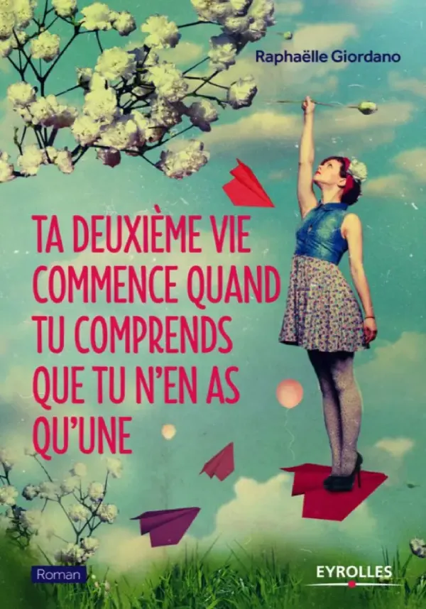 2 Ta deuxième vie commence quand tu comprends que tu n'en as qu'une, Raphaëlle Giordano