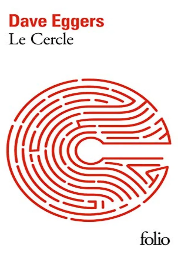 Le Cercle, Dave Eggers Le Cercle, Dave Eggers